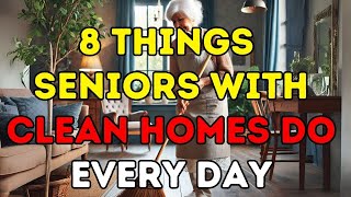 20 Things Seniors With Clean Homes Do Every Day (MUST WATCH)