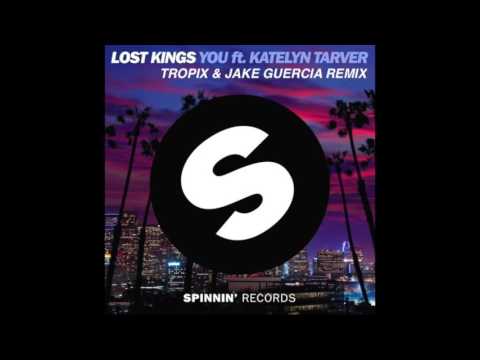 Lost Kings - You Feat. Katelyn Tarver (Tropix & Jake Guercia Remix)