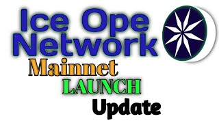 Ice Open Network Mainnet Launch New Update