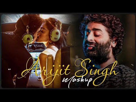 Arijit Singh Love Mashup 2024 | Best Of Arijit Singh Mashup | Love Mashup 2024