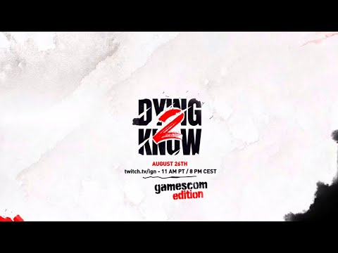 Dying 2 Know Episode 3 | Gamescom Edition