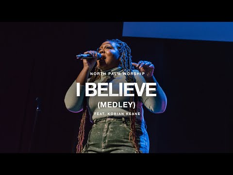 I Believe (Medley) By Jonathan Nelson (Kobian Keane) | North Palm Worship