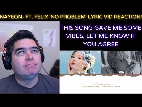 NAYEON- Ft Felix 'No Problem' Lyric Vid REACTION!