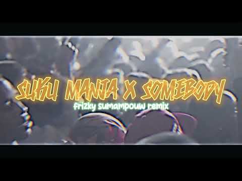 SUKU MANJA x SOMEBODY I USED TO KNOW - FRIZKY SUMAMPOUW REMIX ( EMTEGE STYLE )