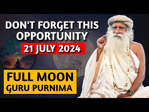 Sadhguru | Don't Forget This Opportunity🙏 | 21 July 2024 | FULL MOON | GURU PURNIMA