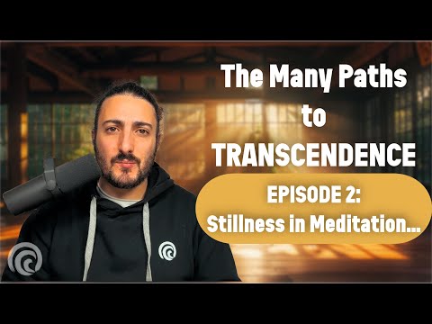 The Stillness Path: Meditation and Mindfulness | Many Paths to Transcendence (Episode 2)