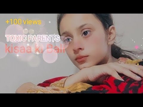 TOXIC PARENTS 😭🤧|| kisaa ki Bali new video about toxic parents