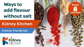 6 ways to add flavour WITHOUT USING SALT | Kidney Kitchen | Kidney Care UK