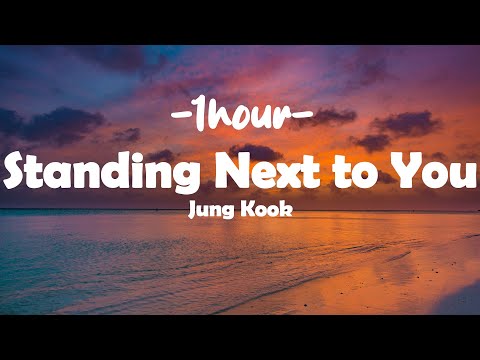 Jung Kook (정국) - Standing Next To You (Lyrics + 1HOUR)