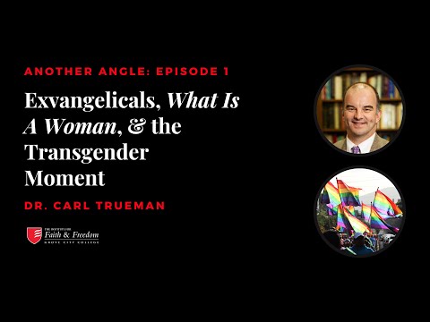 Another Angle E1: Dr. Carl Trueman on the Trans Moment, Exvangelicals, and More