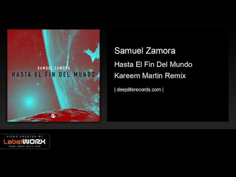 Samuel Zamora - Hasta El Fin Del Mundo (Kareem Martin Remix)