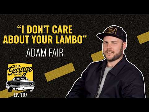 I don't care about your Lambo! - Adam Fair | DIY Garage Podcast