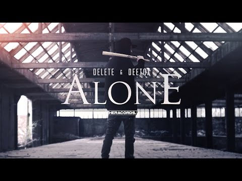 Delete & Deetox - Alone (Official Video)