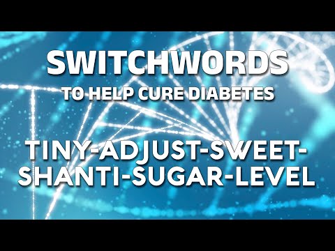 Switchwords to help cure diabetes - TINY-ADJUST-SWEET-SHANTI-SUGAR-LEVEL