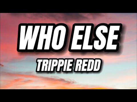 Who else - Trippie Redd, Rich The Kid (Lyrics)