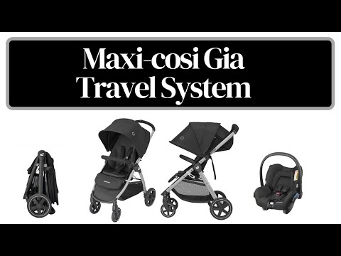 Why You Should Choose The Maxi cosi Gia Travel System