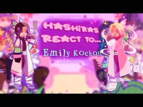 🌺 || Hashiras React To Emily Kocho || –KNY 🐾🌈