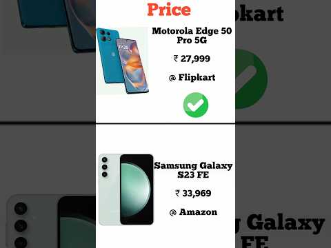 Samsung Galaxy S23 FE vs Motorola Edge 50 Pro 5G | Konsa phone lena chahiye |Full comperijon inshort