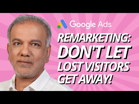 Google Ads Remarketing: Don't Let Lost Visitors Get Away! (2024's Best Practices)