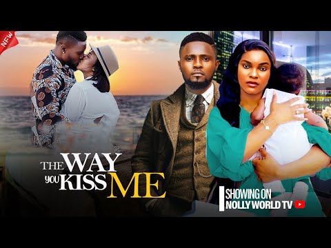 THE WAY YOU KISS ME - MAURICE SAM, SARIAN MARTIN |2024 latest nigerian movie