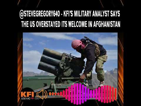 KFI’s Military Analyst: The US Overstayed Its Welcome In Afghanistan