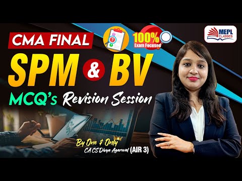 CMA FINAL - SPM & BV | MCQ's Revision 🔥 By Divya Agarwal Mam | MEPL Classes