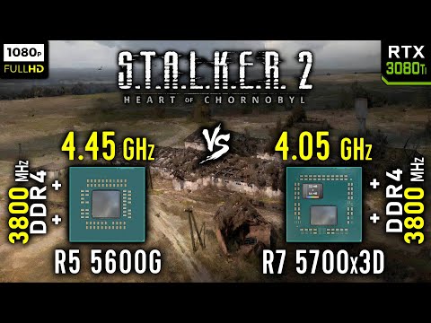 Ryzen 5 5600G vs Ryzen 7 5700x3D in S.T.A.L.K.E.R. 2: Heart of Chornobyl | RTX 3080 Ti