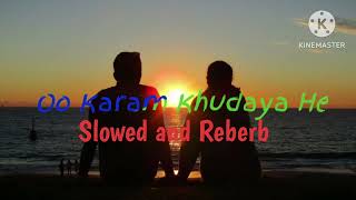 Oo Karam Khudaya He [ Slowed and Reberb ] #animelofihiphop #lofihiphopchillhouse