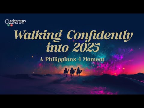 New Thought Sermon - Walking Confidently into 2025: A Philippians 4 Moment