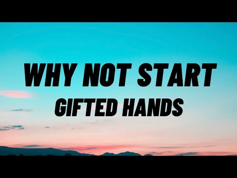 Why Not Start - Gifted Hands