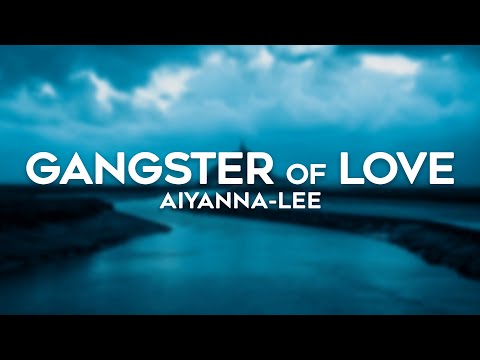 Aiyana-Lee - Gangster Of Love (Lyrics)