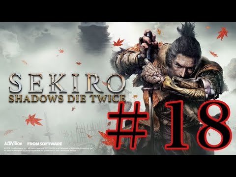 #18 SEKIRO〜ラスト！一心倒すまでおわれません！〜