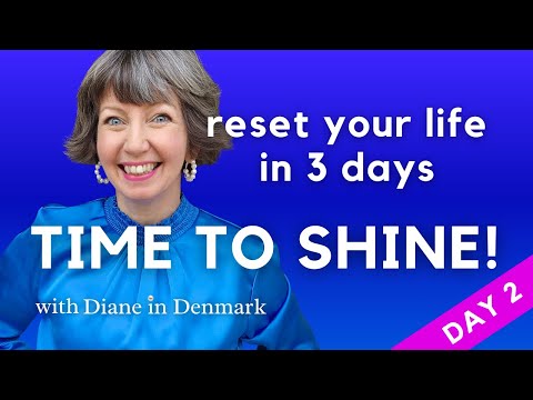 Reset Your LIFE in 3 Days! Time to Shine, day 2! No more overwhelm!