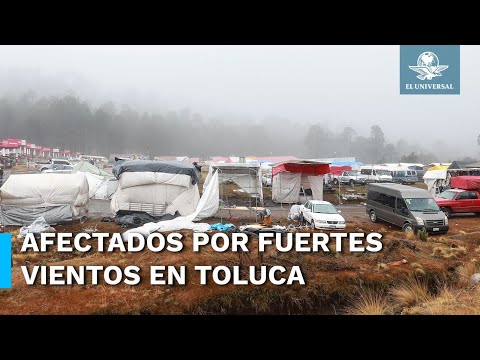 "Afectados por Fuertes Vientos en el Nevado de Toluca"