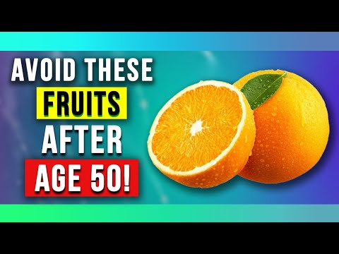 Why You Should Avoid These 10 Fruits After 50 to Live Longer