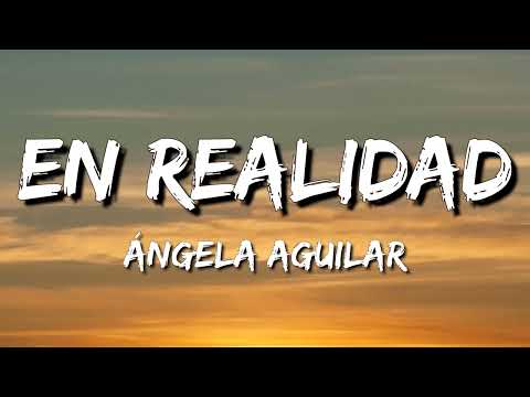 Ángela Aguilar - En Realidad (Letra\Lyrics)