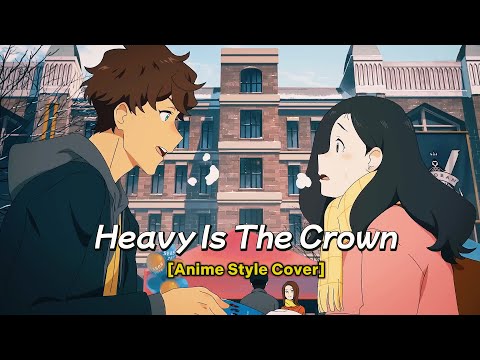 Heavy Is The Crown [Anime Style Cover] | LoL Worlds 2024