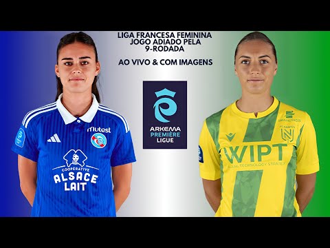 R.C Strasbourg 🇳🇱X🇮🇨 F.C Nantes: Liga Francesa Feminina 🇨🇵🏟🏆: 9-Rodada