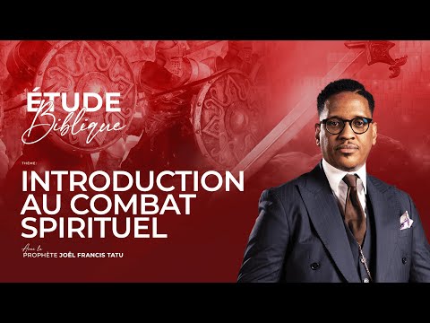 INTRODUCTION AU COMBAT SPIRITUEL AVEC LE PROPHÈTE JOEL FRANCIS TATU