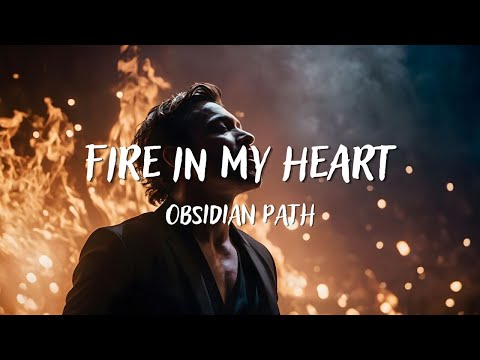 Obsidian Path - Fire in My Heart (Lyrics)