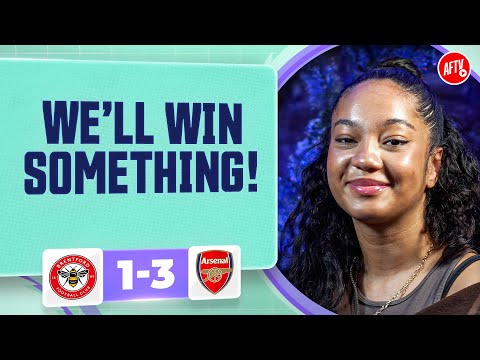 I Have A Feeling We’ll Win Something! | Brentford 1-3 Arsenal