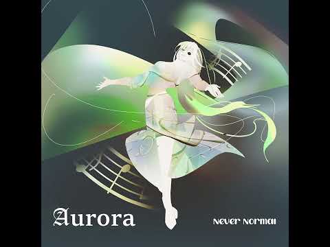 Never Normal - Aurora