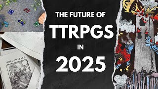 The best TTRPG trends for 2025 aren't in any rulebook