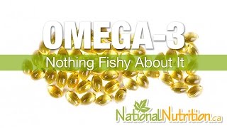 Omega-3 - Nothing Fishy About It - Omega 3 Fatty Acids Supplement Benefits | National Nutrition