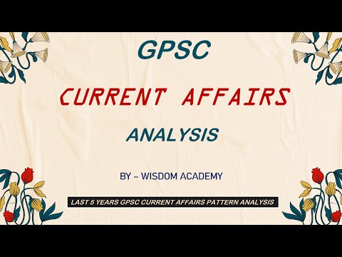 LAST 5 YEARS GPSC CURRENT AFFAIRS PATTERN ANALYSIS | WISDOM ACADEMY