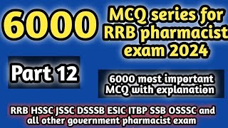 6000MCQseriesforrrbpharmacistexam#part 12#rrbpharmacistexam2024#hsscpharmacistexam2024#dsssb#jssc