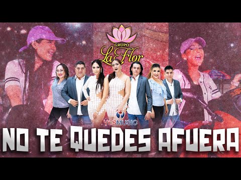 Grupo La Flor | "No Te Quedes Afuera"| Video Oficial