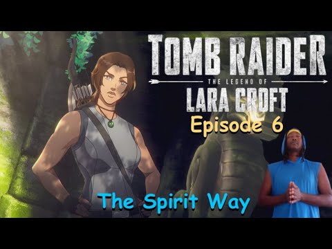 Tomb Raider The Legend of Laura Croft Episode 6 "The Spirit Way" Review