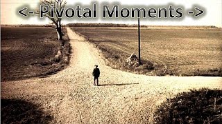 "Pivotal Moments"