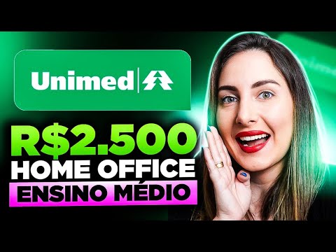 R$2503,16 SALÁRIO HOME OFFICE SEM EXPERIÊNCIA | Unimed contratando em home office